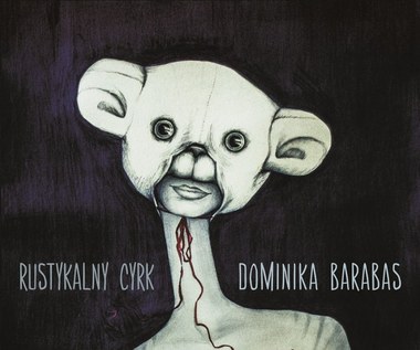 Recenzja Dominika Barabas "Rustykalny cyrk": Miś żongluje