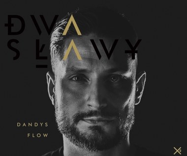 Recenzja Dwa Sławy "Dandys flow": Jest za co! 