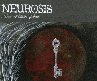 Recenzja Neurosis "Fires Within Fires": Solidny monument