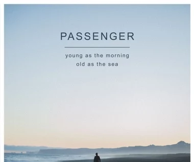 Recenzja Passenger "Young As The Morning Old As The Sea": Wzloty i upadki