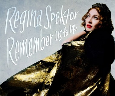 Recenzja Regina Spektor "Remember us to Life": Porywy i namiętności
