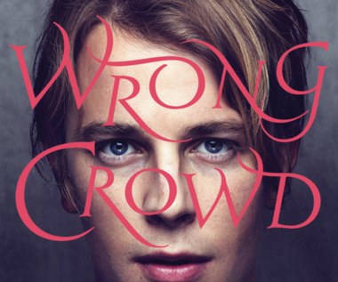 ​Recenzja Tom Odell "Wrong Crowd": Dobra wróżba