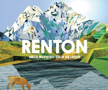 Renton: Niech wszystko staje się lepsze