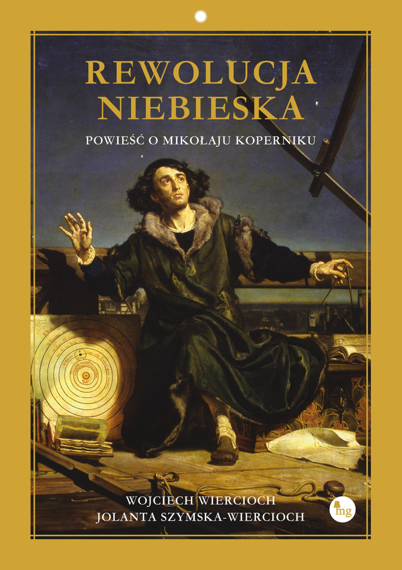 Rewolucja niebieska. Powieść o Mikołaju Koperniku, Wojciech Wiercioch, Jolanta Szymska-Wiercioch /materiały prasowe
