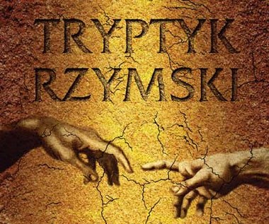 Reżyser o "Tryptyku rzymskim"