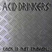 Acid Drinkers: -Rock Is Not Enough