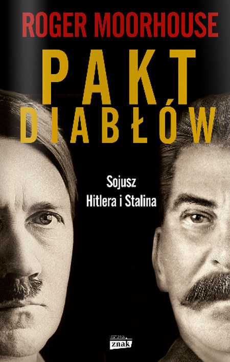 Roger Moorhouse "Pakt diabłów. Sojusz Hitlera i Stalina" Znak Horyzont, Kraków 2015 /materiały prasowe