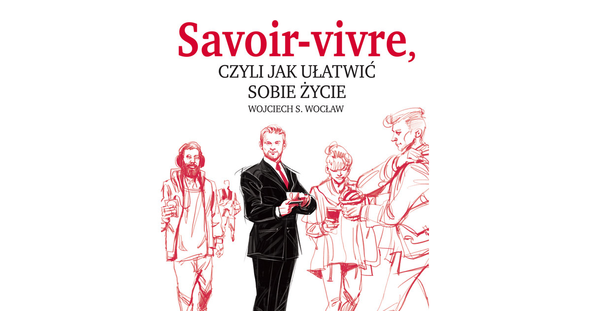 "Savoir-vivre, czyli jak ułatwić sobie życie" /materiały prasowe