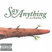 Say Anything: -Say Anything is a Real Boy