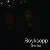Royksopp: -Senior