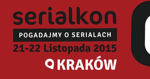 "Serialkon 2015" /materiały prasowe