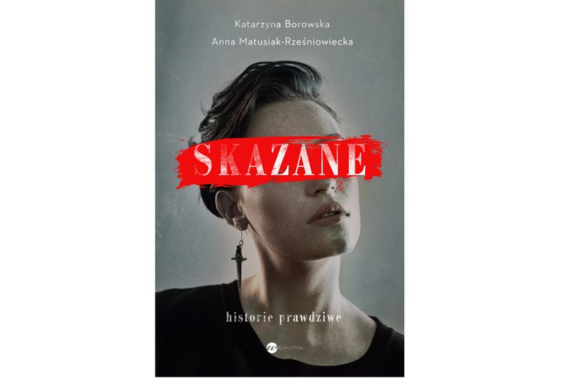 "Skazane. Historie prawdziwe" /Styl.pl/materiały prasowe