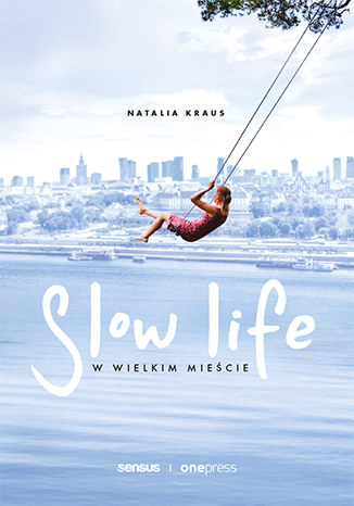 Slow life w wielkim mieście, Natalia Kraus /INTERIA.PL/materiały prasowe