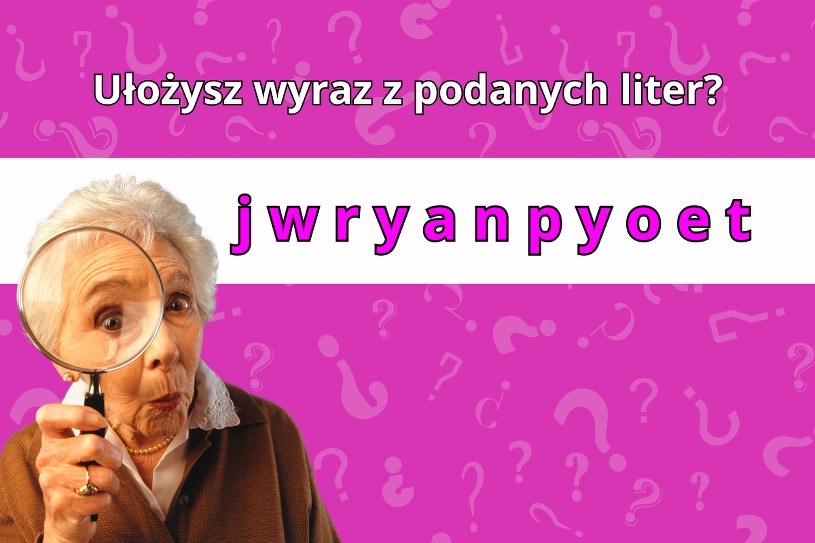 Słowna zagadka sprawdzająca inteligencję. Ułóż wyraz z podanych liter