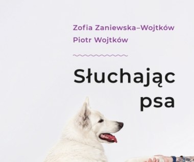 Słuchając psa, Zofia Zaniewska-Wojtków, Piotr Wojtków