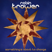 Robin Trower: -Something's Gonna To Change