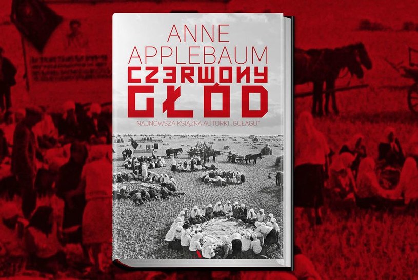 Stalinowskie ludobójstwo w najnowszej książce Anne Applebaum pt. „Czerwony Głód”. Kliknij i sprawdź /INTERIA.PL/materiały prasowe