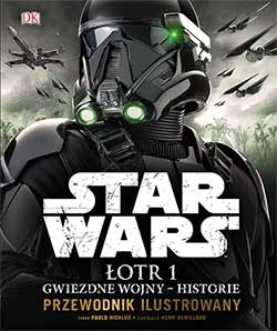 Star Wars. Łotr 1 - Przewodnik ilustrowany /materiały prasowe