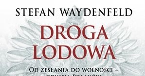 Stefan Weydenfeld "Droga lodowa. Od zesłania do wolności - odyseja Polaków" Dom Wydawniczy Rebis, 2013 /materiały prasowe