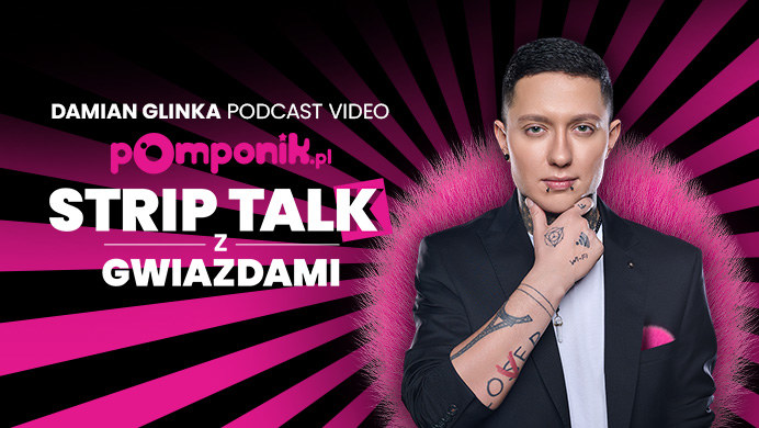 Strip talk z gwiazdami - podcast wideo Damiana Glinki /pomponik.pl