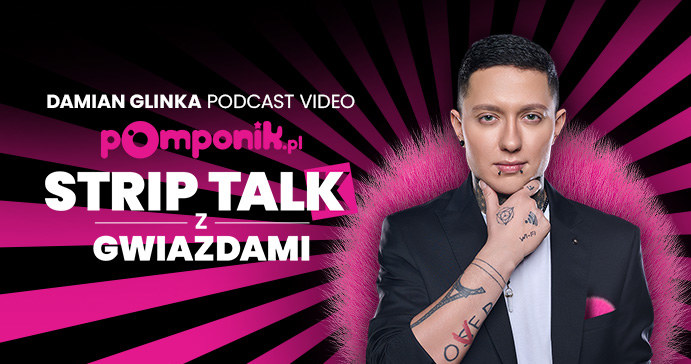 Strip talk z gwiazdami - podcast wideo Damiana Glinki /pomponik.pl