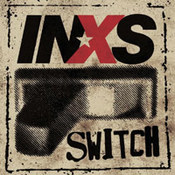 INXS: -Switch