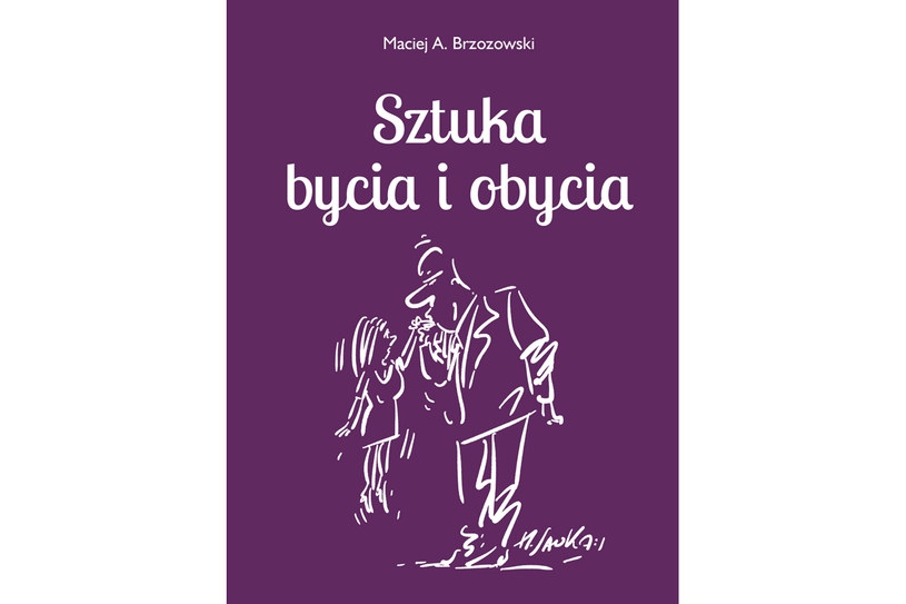 "Sztuka bycia i obycia", Maciej A. Brzozowski /materiały prasowe