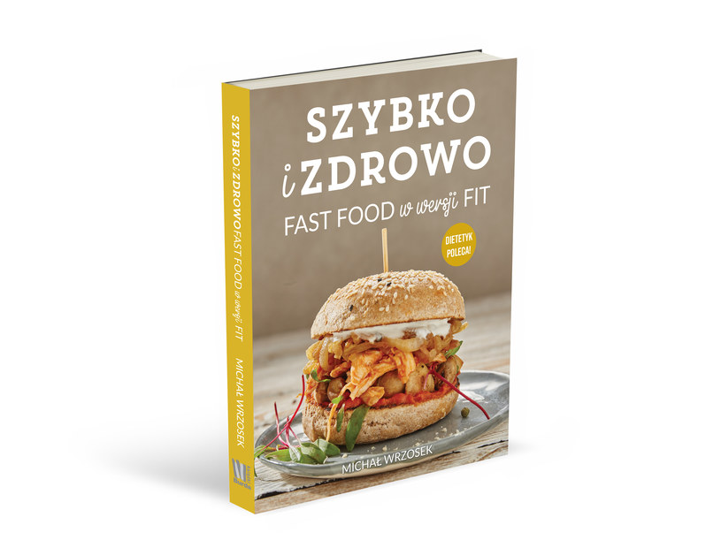 "Szybko i zdrowo. Fast food w wersji fit", Michał Wrzosek /materiały prasowe