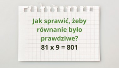 Ta zagadka nie ma nic wspólnego z matematyką. Tu liczy się pomysłowość