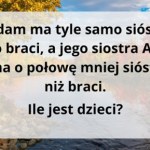 Ta zagadka to logiczna pułapka. Nie daj się złapać na ten prosty chwyt