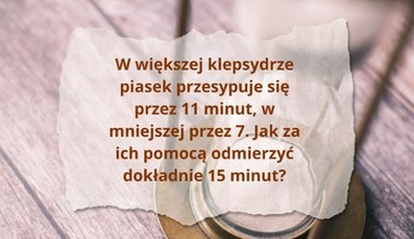 Ta zagadka z klepsydrą podbija internet. Rozwiązują tylko najbystrzejsi