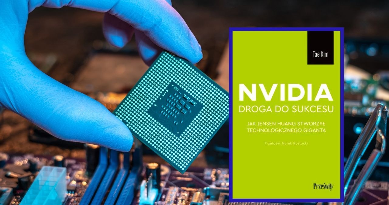Tae Kim, Nvidia. Droga do sukcesu. Jak Jensen Huang stworzył technologicznego giganta. Przeł. Marek Rostocki. Wydawnictwo Poltext. Seria Prześwity. Warszawa 2025 /Wydawnictwo Prześwity /123RF/PICSEL