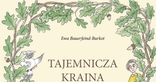 "Tajemnicza kraina" Ewy Bauerfeind-Burkot to książka wyjątkowa /materiały prasowe