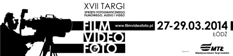 Targi FILM VIDEO FOTO odbędą się w dniach 27-29 marca 2014 r. w Łodzi /materiały prasowe
