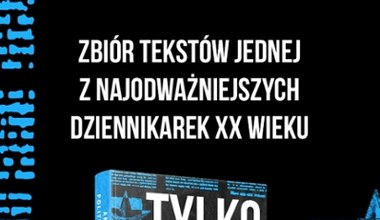 Teksty Anny Politkowskiej wciąż aktualne, bezkarność Putina trwa. „Tylko prawda” już w księgarniach