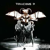 Tenacious D: -Tenacious D