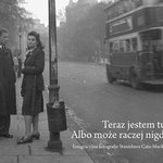 „Teraz jestem tutaj. Albo może raczej nigdzie. Emigracyjne fotografie Stanisława Cata Mackiewicza”