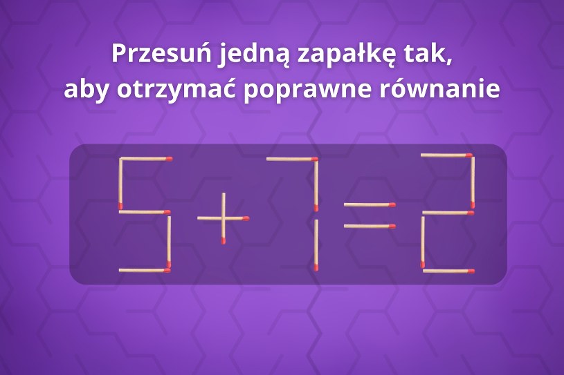 Test na inteligencję. Przestaw jedną zapałkę, aby otrzymać poprawne rozwiązanie