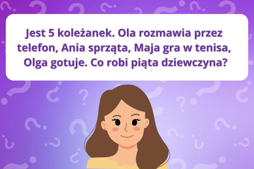 Test na inteligencję: Wiesz, co robi piąta koleżanka? Spróbuj rozwiązać zagadkę w 10 sekund