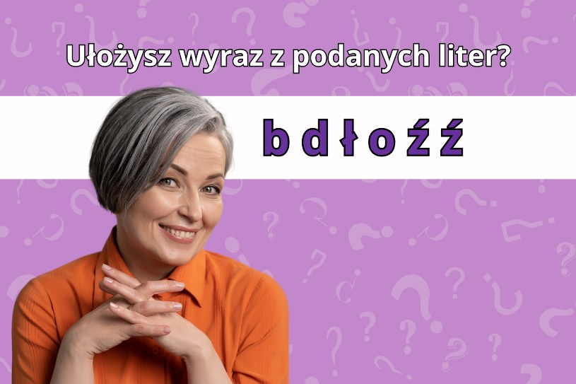 Test na kreatywność: Czy uda ci się ułożyć wyraz z rozsypanki? Tylko osoba o elastycznym mózgu tego dokona