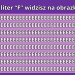 Test na spostrzegawczość: Tylko bystre oko dostrzeże wszystkie litery "F" w mniej niż 10 sekund