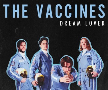 The Vaccines: "Dream Lover" jak "Seven Nation Army"?