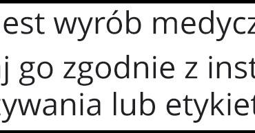 To jest wyrónb medyczny. Używaj do zgodnie z instrukcją używania lub etykietą /materiały promocyjne