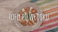 Tofu po włosku - prosty przepis na pyszną sałatkę