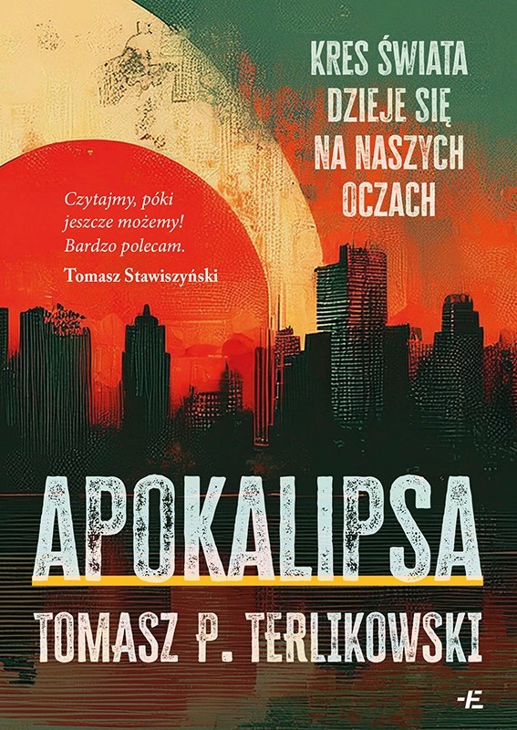 Tomasz Terlikowski, "Apokalipsa. Kres świata dzieje się na naszych oczach" /Materiał prasowy /