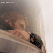 Trey Anastasio: -Trey Anastasio