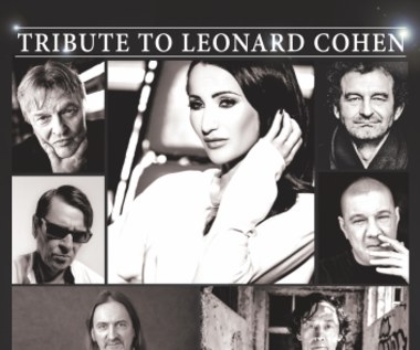 "Tribute to Leonard Cohen". Polscy artyści wspominają legendę 