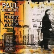 Paul Rodgers: -Tribute to Muddy Waters