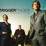 Triggerfinger: Dość starzy na zespół rockowy