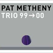 Pat Metheny: -Trio 99-00